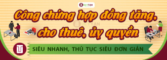 23.Dịch vụ công chứng hợp đồng tặng, cho thuê, ủy quyền 